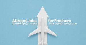 Jobs abroad for Freshers