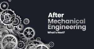 After Mechanical Engineering