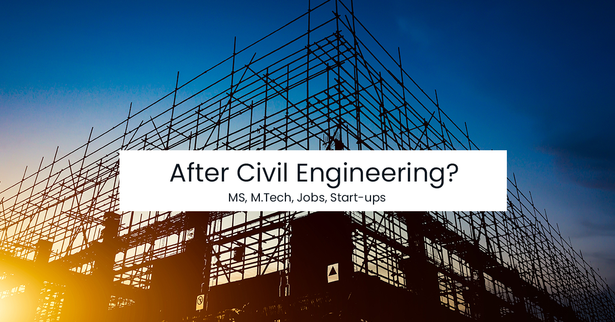 after civil engineering? what to do now - FreshersWorld Blog
