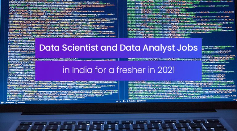 Data Scientist And Data Analyst Jobs In India For A Fresher In 2021 