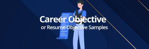 Career Objective or Resume Objective Samples