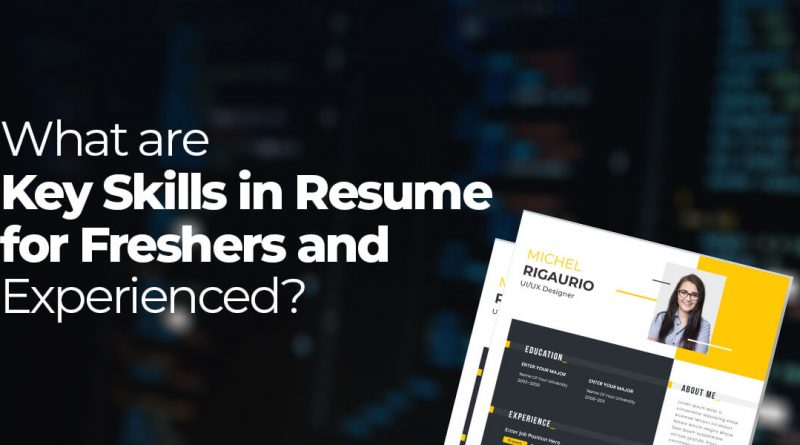 Key Skills to have in a Resume for Freshers