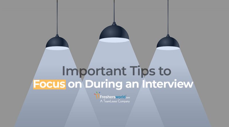 What Should You Focus On During The Interview