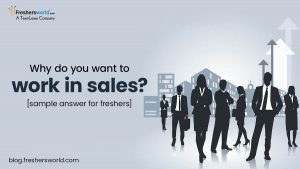 Why Do You Want To Work In Sales Sample Answer For Freshers