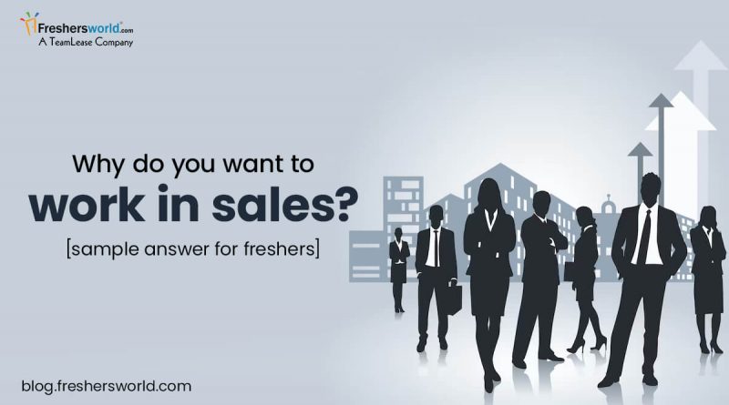 Why Do You Want To Work In Sales Sample Answer For Freshers