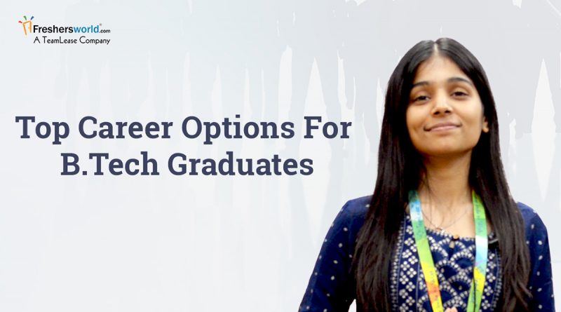 Top Career Options For Btech Graduates